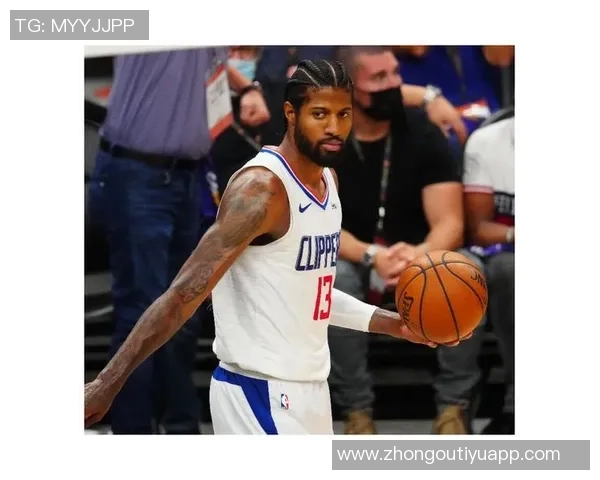 乔治主动申请增加上场时间背部不适依然改善明显状态回暖